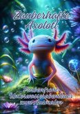 Zauberhafte Axolotl