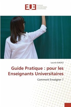 Guide Pratique : pour les Enseignants Universitaires - Oukaci, Lounis