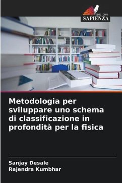 Metodologia per sviluppare uno schema di classificazione in profondità per la fisica - Desale, Sanjay;Kumbhar, Rajendra