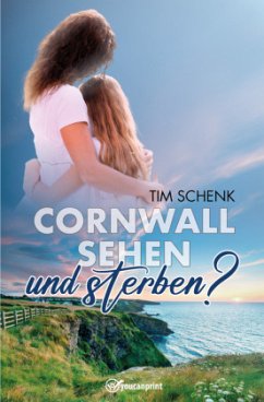 Cornwall sehen - und sterben? - Schenk Tim