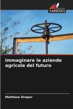 Immaginare le aziende agricole del futuro - Draper, Matthew