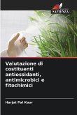 Valutazione di costituenti antiossidanti, antimicrobici e fitochimici