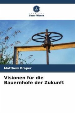 Visionen für die Bauernhöfe der Zukunft - Draper, Matthew