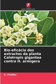Bio-eficácia dos extractos da planta Calotropis gigantea contra H. armigera