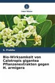 Bio-Wirksamkeit von Calotropis gigantea Pflanzenextrakten gegen H. armigera