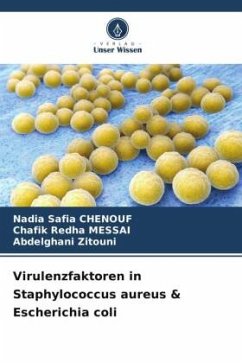 Virulenzfaktoren in Staphylococcus aureus & Escherichia coli - Chenouf, Nadia Safia;Messai, Chafik Redha;Zitouni, Abdelghani