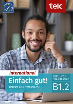 Einfach gut! International. Deutsch als Fremdsprache Kurs- und Arbeitsbuch B1.2 - Angioni, Milena;Hälbig, Ines;Perl, Jessica