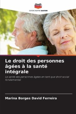 Le droit des personnes âgées à la santé intégrale - Borges David Ferreira, Marina