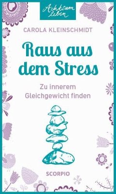 Achtsam leben: Raus aus dem Stress - Kleinschmidt, Carola