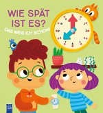 Wie spät ist es? Das weiß ich schon! Wie spät ist es? Das weiß ich schon!