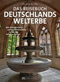 Das Reisebuch Deutschlands Welterbe