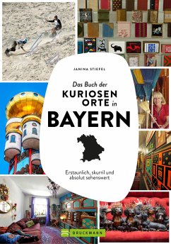 Das Buch der kuriosen Orte in Bayern - Stiefel, Janina