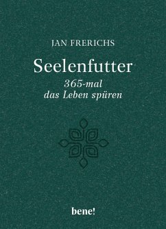 Seelenfutter - 365-mal das Leben spüren - Frerichs, Jan