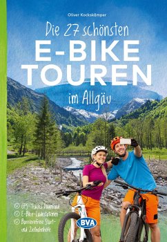 Die 27 schönsten E-Bike Touren im Allgäu - Kockskämper, Oliver