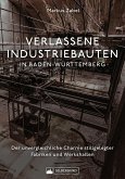 Verlassene Industriebauten in Baden-Württemberg