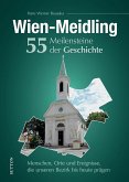 Wien-Meidling. 55 Meilensteine der Geschichte