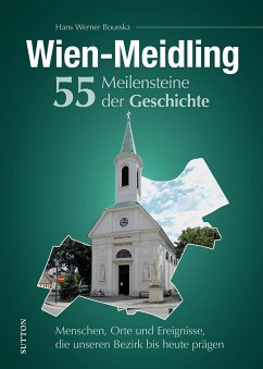 Wien-Meidling. 55 Meilensteine der Geschichte - Bousska, Hans Werner