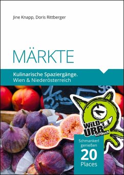 MÄRKTE. Kulinarische Spaziergänge - Rittberger, Doris; Knapp, Jine