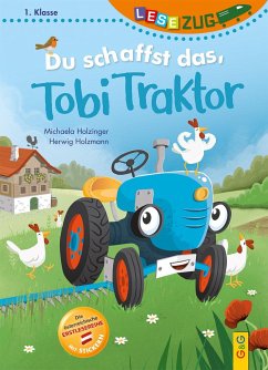 LESEZUG/1. Klasse: Du schaffst das, Tobi Traktor! - Holzinger, Michaela