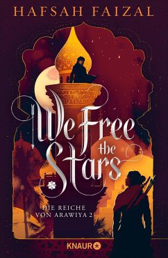 We free the Stars / Die Reiche von Arawiya Bd.2 - Faizal, Hafsah