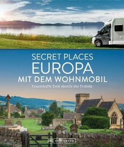Secret Places Europa mit dem Wohnmobil - Berghoff, Jörg; Müssig, Jochen; Kohl, Margit