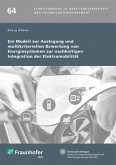 Ein Modell zur Auslegung und multikriteriellen Bewertung von Energiesystemen zur nachhaltigen Integration der Elektromob