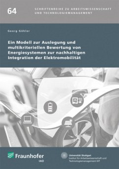 Ein Modell zur Auslegung und multikriteriellen Bewertung von Energiesystemen zur nachhaltigen Integration der Elektromob - Göhler, Georg