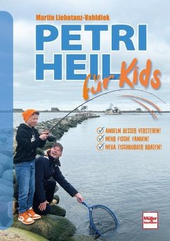 Petri Heil für Kids - Liebetanz-Vahldiek, Martin