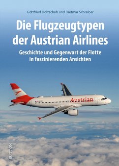 Die Flugzeugtypen der Austrian Airlines - Holzschuh, Gottfried