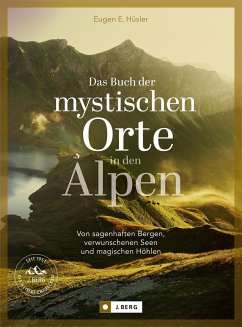 Das Buch der mystischen Orte in den Alpen - Hüsler, Eugen E.; Kostner, Manfred; Kürschner, Iris