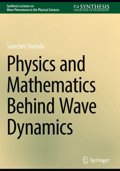 Physics and Mathematics Behind Wave Dynamics - Yoshida, Sanichiro