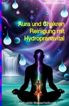 Aura und Chakren Reinigung mit Hydropranavital - Lentini, Marco