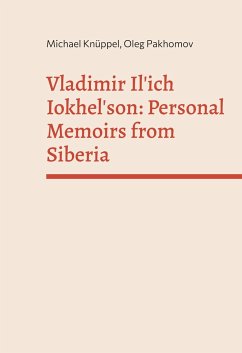Vladimir Il'ich Iokhelson: Personal Memoirs from Siberia - Knüppel, Michael;Pakhomov, Oleg