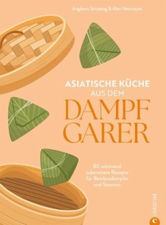 Asiatische Küche aus dem Dampfgarer - Angkana Sirisaeng;Neumayer, Alex