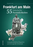 Frankfurt am Main. 55 historische Persönlichkeiten
