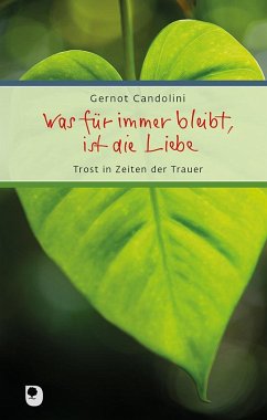 Was für immer bleibt, ist die Liebe - Candolini, Gernot