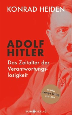 Adolf Hitler - Das Zeitalter der Verantwortungslosigkeit - Heiden, Konrad