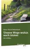 Unsere Wege wohin auch immer