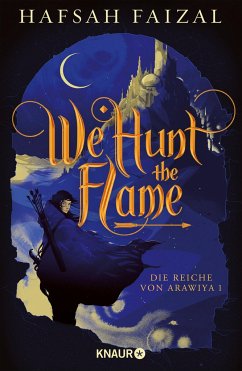 We hunt the Flame / Die Reiche von Arawiya Bd.1 - Faizal, Hafsah