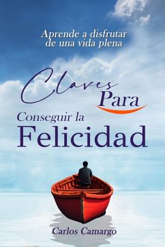 Claves Para Conseguir La Felicidad (eBook, ePUB) - Camargo, Carlos