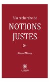 À la recherche de notions justes - Tome 4 (eBook, ePUB)