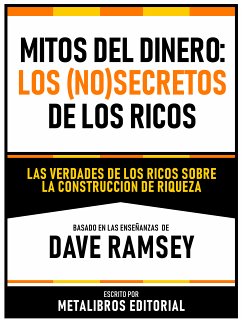 Mitos Del Dinero: Los (No)Secretos De Los Ricos - Basado En Las Enseñanzas De Dave Ramsey (eBook, ePUB) - Metalibros Editorial