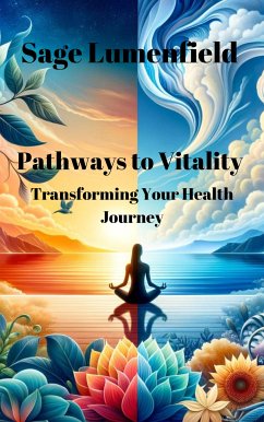 Pathways to Vitality (eBook, ePUB) - Lumenfield, Sage