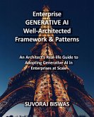 Enterprise GENERATIVE AI Well-Architected Framework & Patterns (eBook, ePUB) Enterprise GENERATIVE AI Well-Architected Framework & Patterns (eBook, ePUB)