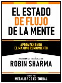 El Estado De Flujo De La Mente - Basado En Las Enseñanzas De Robin Sharma (eBook, ePUB)