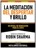 La Meditacion Del Despertar Y Brillo - Basado En Las Enseñanzas De Robin Sharma (eBook, ePUB)