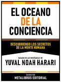 El Oceano De La Conciencia - Basado En Las Enseñanzas De Yuval Noah Harari (eBook, ePUB)