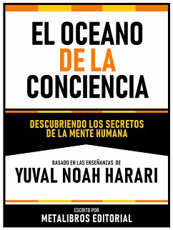 El Oceano De La Conciencia - Basado En Las Enseñanzas De Yuval Noah Harari (eBook, ePUB) - Metalibros Editorial