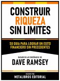 Construir Riqueza Sin Limites - Basado En Las Enseñanzas De Dave Ramsey (eBook, ePUB)