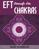 Emotional Freedom Technique (EFT) Through the Chakras (eBook, ePUB)